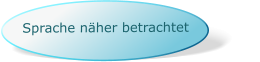Sprache näher betrachtet