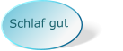 Schlaf gut