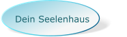 Dein Seelenhaus