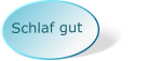 Schlaf gut